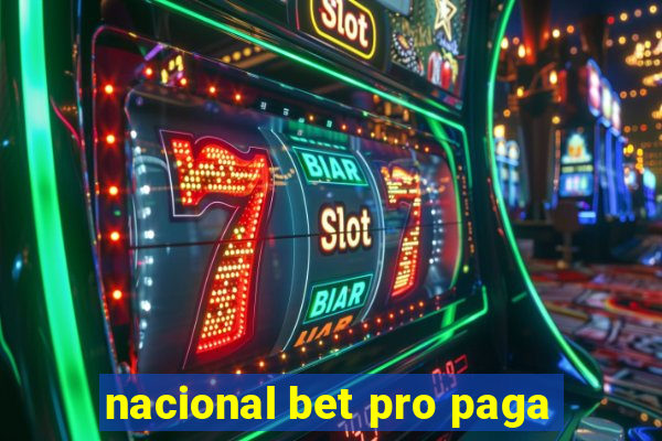 nacional bet pro paga